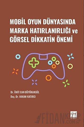 Mobil Oyun Dünyasında Marka Hatırlanırlığı ve Görsel Dikkatin Önemi