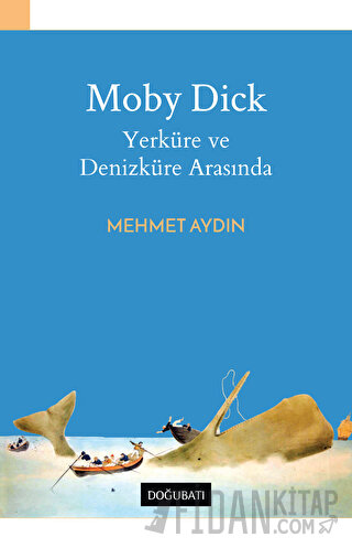 Moby Dick - Yerküre ve Denizküre Arasında