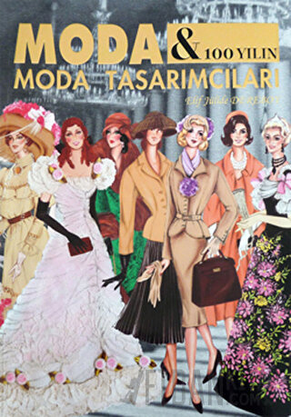 Moda ve 100 Yılın Moda Tasarımcıları (Ciltli) Elif Jülide Dereboy