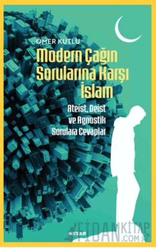 Modern Çağın Sorularına Karşı İslam