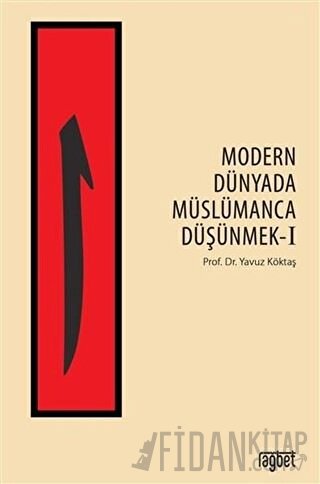 Modern Dünyada Müslümanca Düşünmek 1 Yavuz Köktaş