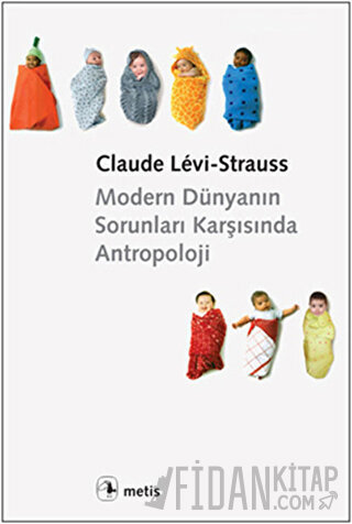 Modern Dünyanın Sorunları Karşısında Antropoloji Claude Levi-Strauss