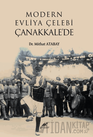 Modern Evliya Çelebi Çanakkale’de Mithat Atabay