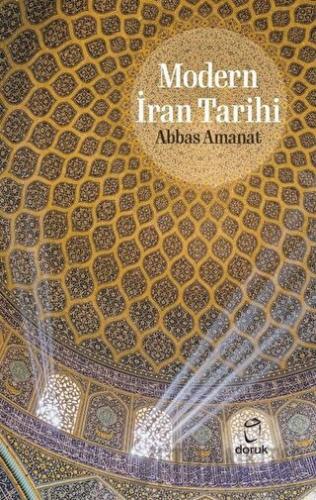 Modern İran Tarihi (Ciltli) Abbas Amanat