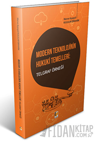 Modern Teknolojinin Hukuki Temelleri: Telgraf Örneği
