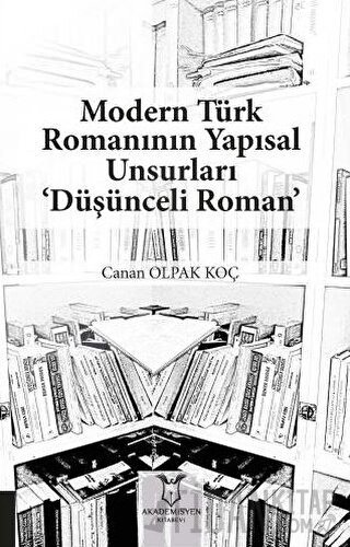 Modern Türk Romanının Yapısal Unsurları ‘Düşünceli Roman’