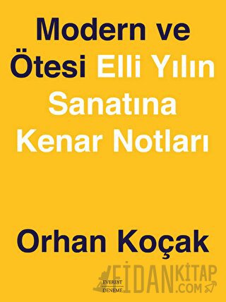 Modern ve Ötesi Elli Yılın Sanatına Kenar Notları (Ciltli)