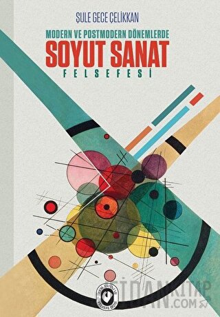 Modern ve Postmodern Dönemlerde Soyut Sanat Felsefesi