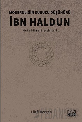 Modernliğin Kurucu Düşünürü İbn Haldun Lütfi Bergen