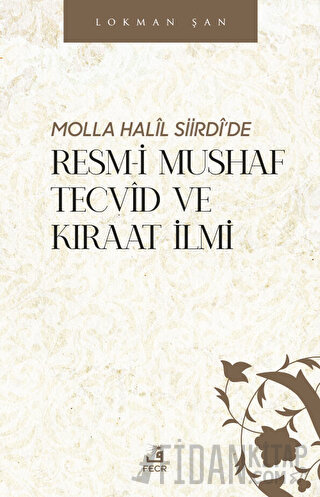 Molla Halil Siirdi’de Resm-i Mushaf Tecvid ve Kıraat İlmi