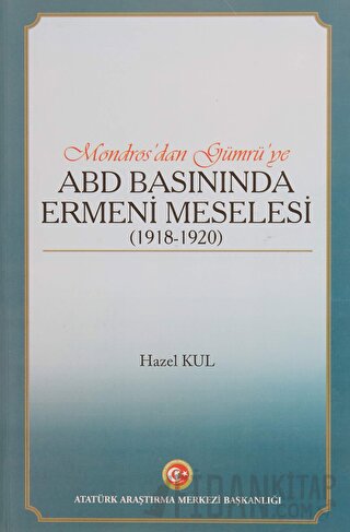 Mondros'dan Gümrü'ye ABD Basınında Ermeni Meselesi (1918 - 1920)