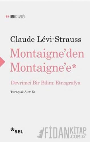 Montaigne'den Montaigne'e Claude Levi-Strauss