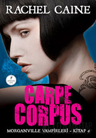 Morgenville Vampirleri Kitap 6: Carpe Corpus Rachel Caine