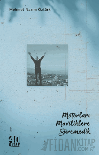 Motorları Maviliklere Süremedik