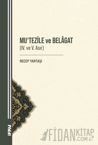 Mu‘tezile ve Belagat (IV. ve V. Asır) Recep Yartaşı