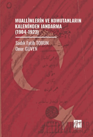 Muallimlerin ve Komutanların Kaleminden Jandarma (1904-1923)