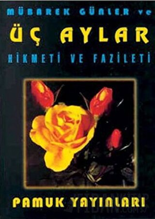 Mübarek Günler ve Üç Aylar Hikmeti ve Fazileti (Üç Aylar-002) Arif Pam