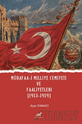 Müdafaa-i Milliye Cemiyeti ve Faaliyetleri (1913-1919)