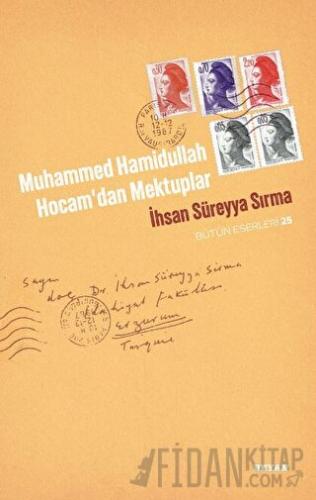 Muhammed Hamidullah Hocam'dan Mektuplar İhsan Süreyya Sırma