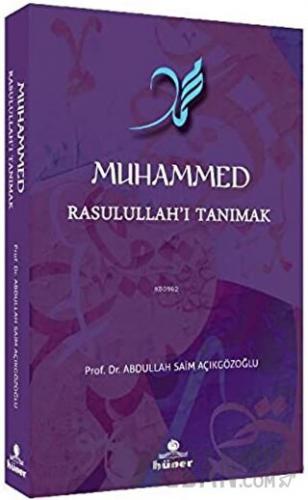 Muhammed Rasulullah’ı Tanımak