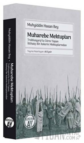Muharebe Mektupları - Trablusgarp'ta Görev Yapan İttihatçı Bir Askerin Mektuplarından