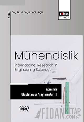 Mühendislik Alanında Uluslararası Araştırmalar III