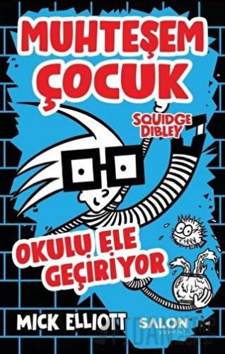 Muhteşem Çocuk Squidge Dibley - Okulu Ele Geçiriyor