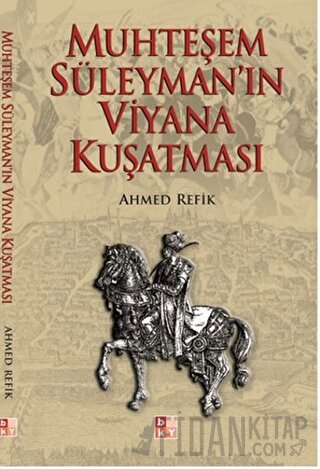 Muhteşem Süleyman’ın Viyana Kuşatması Ahmed Refik