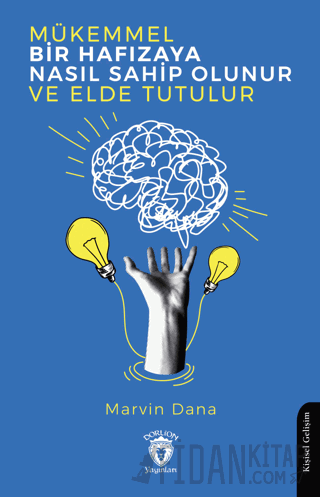Mükemmel Bir Hafızaya Nasıl Sahip Olunur ve Elde Tutulur