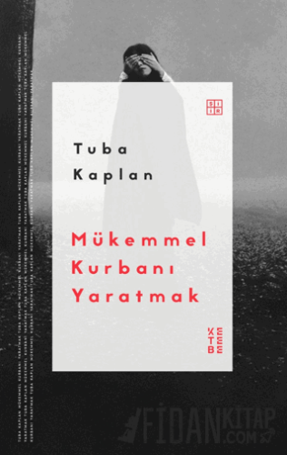 Mükemmel Kurbanı Yaratmak Tuba Kaplan
