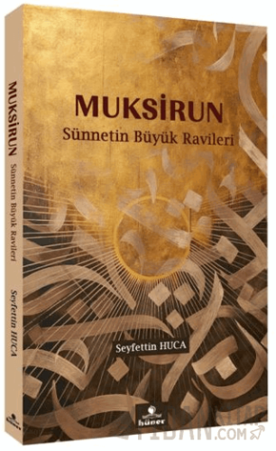 Muksirun Sünnetin Büyük Ravileri Seyfettin Huca