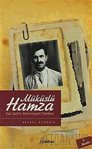 Müküslü Hamza Eski Said’in Ehemmiyetli Talebesi