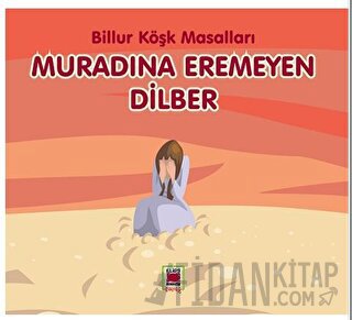 Muradına Eremeyen Dilber - Billur Köşk Masalları