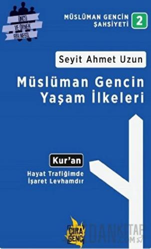 Müslüman Gencin Yaşam İlkeleri Seyit Ahmet Uzun