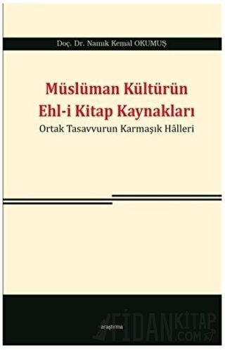 Müslüman Kültürün Ehl-i Kitap Kaynakları Namık Kemal Okumuş