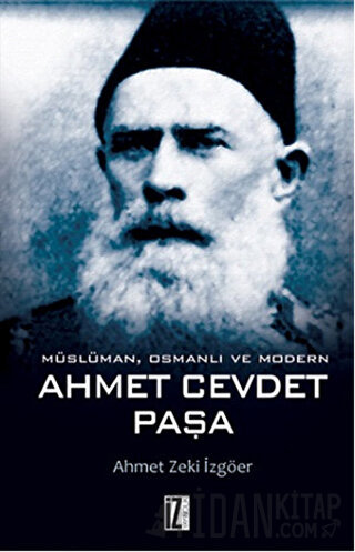 Müslüman, Osmanlı ve Modern Ahmet Cevdet Paşa Ahmet Zeki İzgöer