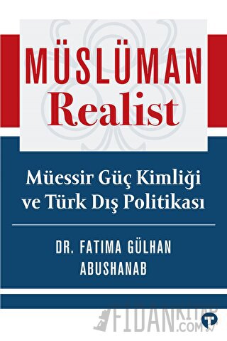 Müslüman Realist - Müessir Güç Kimliği ve Türk Dış Politikası Fatim
