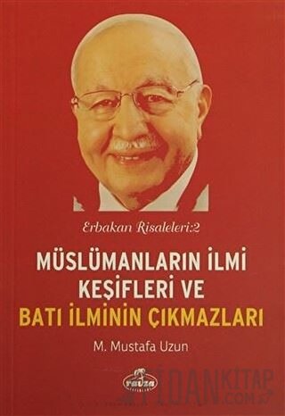 Müslümanların İlmi Keşifleri ve Batı İlminin Çıkmazları M. Mustafa Uzu
