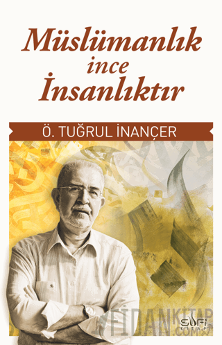 Müslümanlık İnce İnsanlıktır Ömer Tuğrul İnançer
