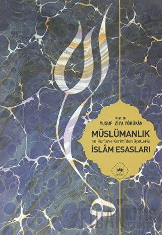 Müslümanlık ve Kur’an-ı Kerimden Ayetlerle İslam Esasları