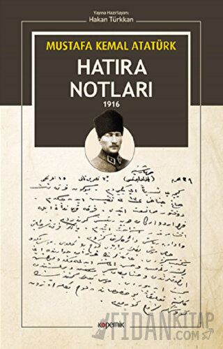Mustafa Kemal Atatürk - Hatıra Notları 1916 Mustafa Kemal Atatürk