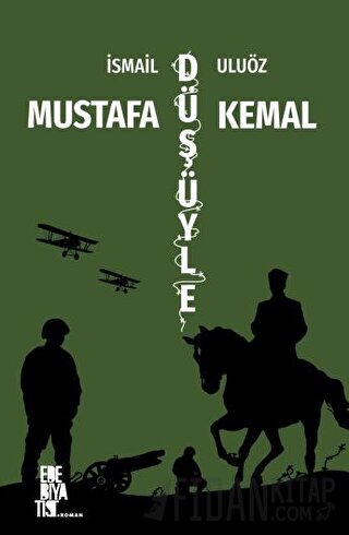 Mustafa Kemal Düşüyle İsmail Uluöz
