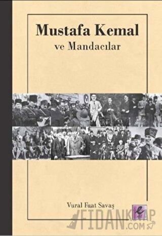 Mustafa Kemal ve Mandacılar Vural Fuat Savaş