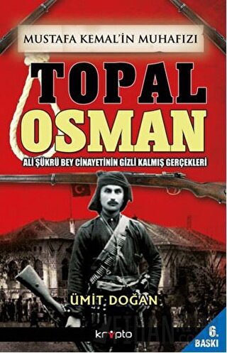 Mustafa Kemal'in Muhafızı Topal Osman Ümit Doğan