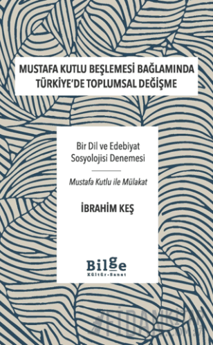 Mustafa Kutlu Beşlemesi Bağlamında Türkiye'de Toplumsal Değişme İbrahi