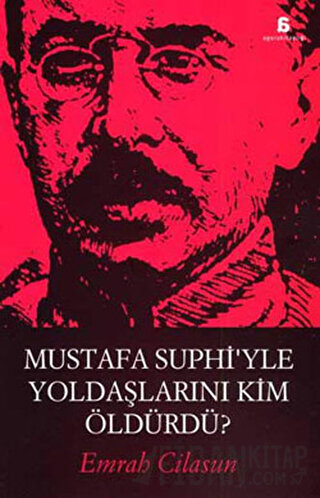 Mustafa Suphi’yle Yoldaşlarını Kim Öldürdü? Emrah Cilasun