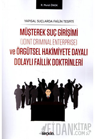 Müşterek Suç Girişimi (Joint Criminal Enterprise) ve Örgütsel Hakimiye