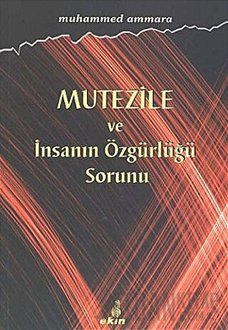 Mutezile ve İnsanın Özgürlüğü Sorunu Muhammed Ammara