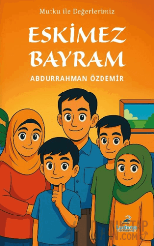 Mutku ile Değerlerimiz: Eskimez Bayram Abdurrahman Özdemir