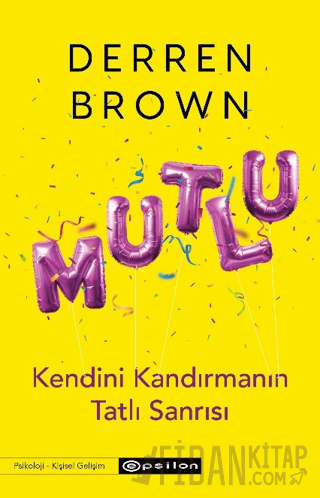 Mutlu: Kendini Kandırmanın Tatlı Sanrısı